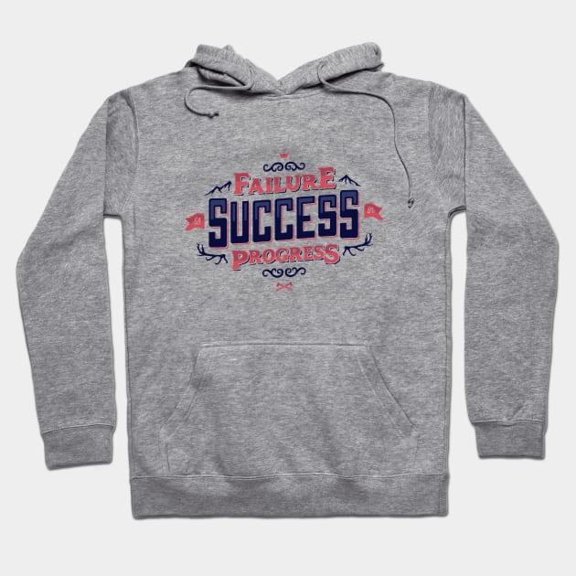 FAILURE IS SUCCESS IN PROGRESS Hoodie by snevi